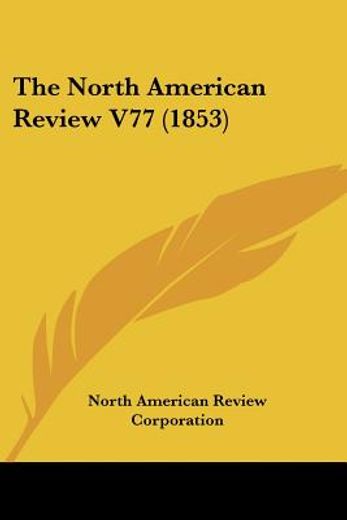 the north american review v77 (1853)