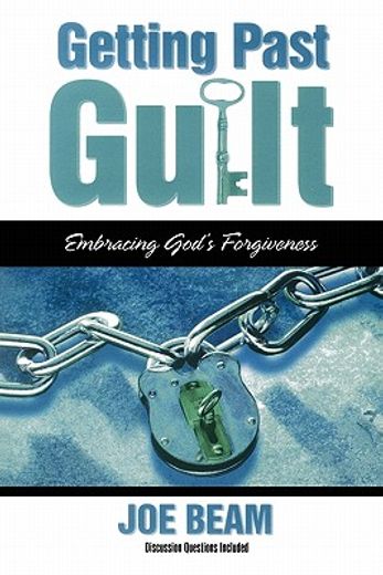 getting past guilt,embracing god´s forgiveness (en Inglés)