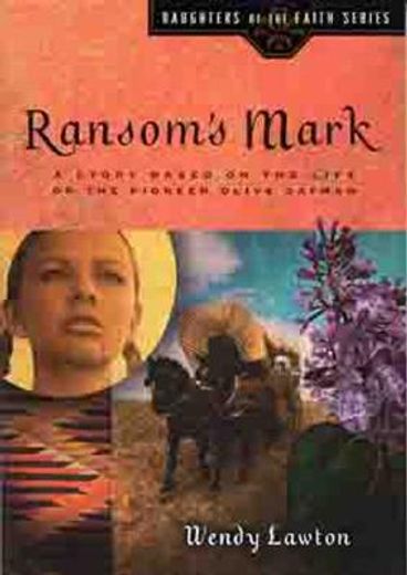 ransom´s mark,a story based on the life of the pioneer olive oatman (en Inglés)