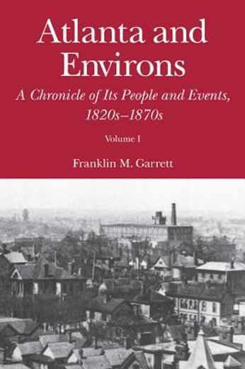 atlanta and environs,a chronicle of its people and events, 1820s-1870s