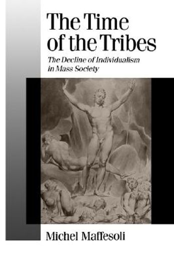 the time of the tribes,the decline of individualism in mass societies