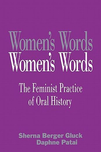 women´s words,the feminist practice of oral history