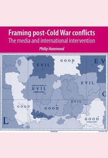 framing post-cold war conflicts,the media and international intervention