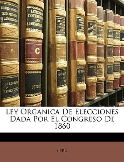 ley organica de elecciones dada por el congreso de 1860