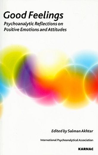 good feelings,psychoanalytic reflections on positive emotions and attitudes