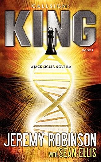 callsign: king - book i (a jack sigler - chess team novella)