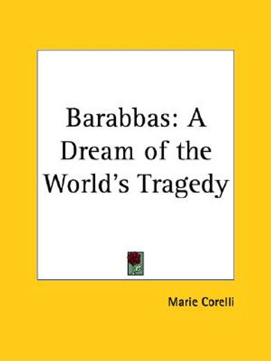 barabbas,a dream of the world¦s tragedy, 1907