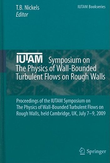 iutam symposium on the physics of wall-bounded turbulent flows on rough walls,proceedings of the iutam symposium on the physics of wall-bounded turbulent flows on rough walls, he