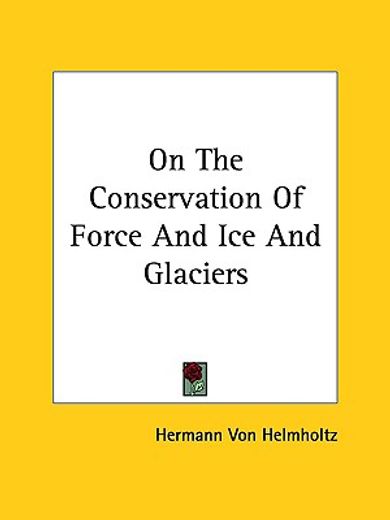 on the conservation of force and ice and glaciers