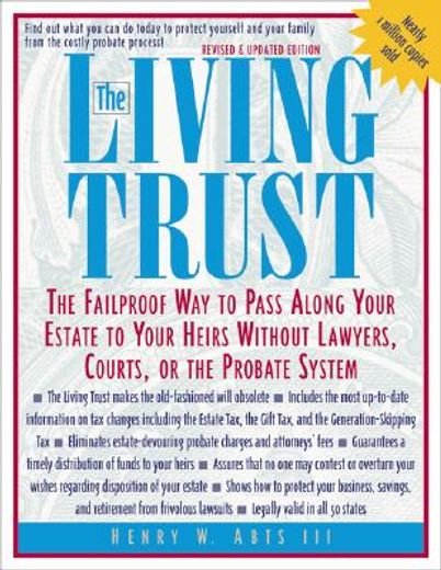 the living trust,the failproof way to pass along your estate to your heirs without lawyers, courts, or the probate sy (en Inglés)