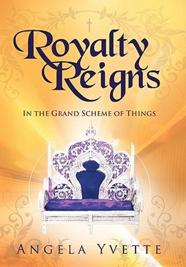 royalty reigns,in the grand scheme of things