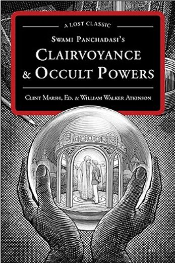 swami panchadasi`s clairvoyance & occult powers,a lost classic