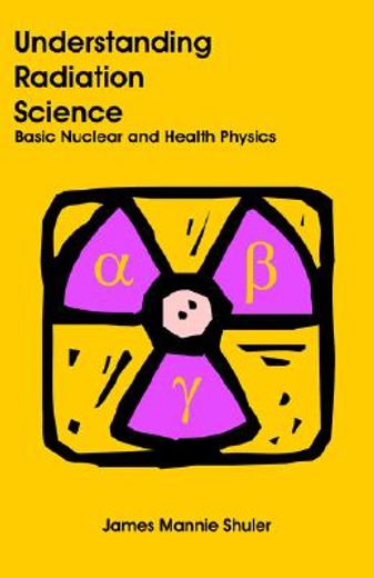 understanding radiation science,basic nuclear and health physics
