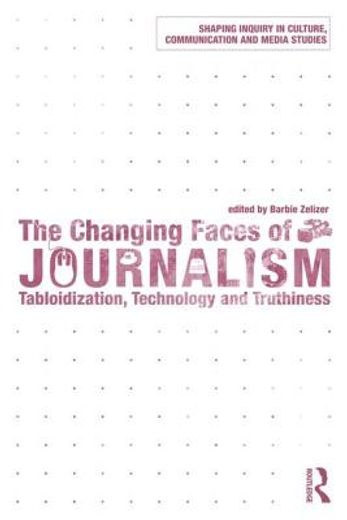 the changing faces of journalism,tabloidization, technology and truthiness