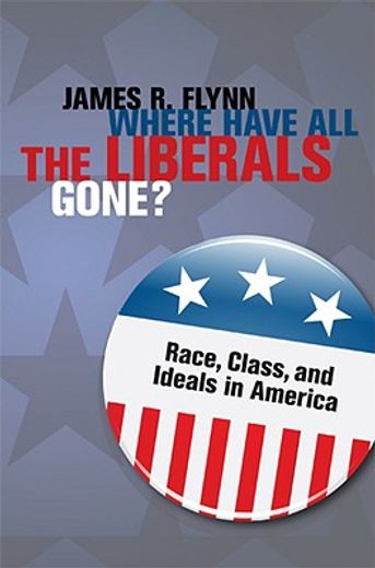 where have all the liberals gone?,race, class, and ideals in america