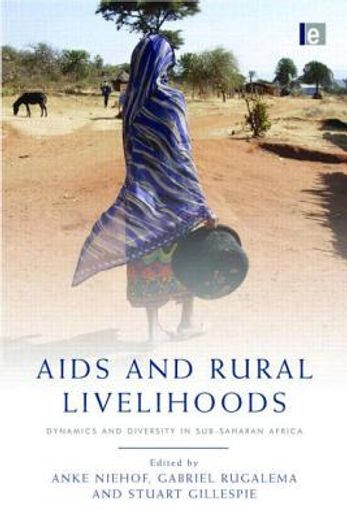 AIDS and Rural Livelihoods: Dynamics and Diversity in Sub-Saharan Africa (en Inglés)