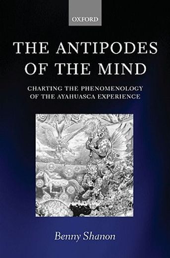the antipodes of the mind,charting the phenomenology of the ayahuasca experience