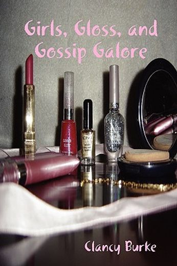 girls, gloss, and gossip galore (en Inglés)