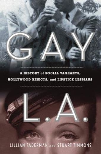 gay l. a.,a history of social vagrants, hollywood rejects, and lipstick lesbians