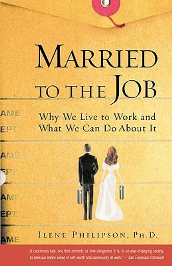married to the job,why we live to work and what we can do about it