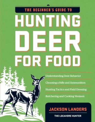 the beginner`s guide to hunting deer for food