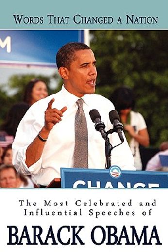 Words That Changed a Nation: The Most Celebrated and Influential Speeches of Barack Obama (in English)