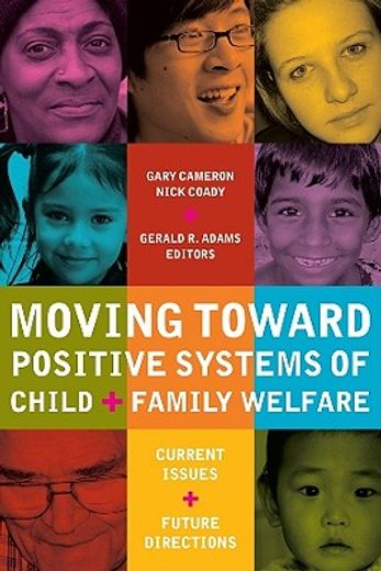 moving toward positive systems of child and family welfare,current issues and future directions
