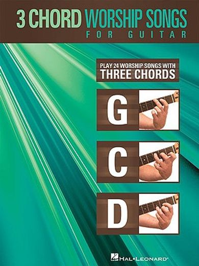 3-chord worship songs for guitar,play 25 worship songs with only 3 easy chords: g-c-d (en Inglés)