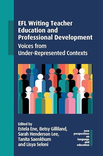 Efl Writing Teacher Education and Professional Development: Voices From Under-Represented Contexts (New Perspectives on Language and Education, 118) (en Inglés)