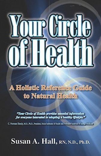 your circle of health,a holistic reference guide to natural health