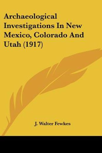 archaeological investigations in new mexico, colorado and utah