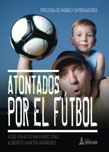 Atontados por el fútbol: Tipología de padres y entrenadores
