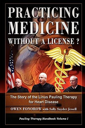 practicing medicine without a license?,the story of the linus pauling therapy for heart disease