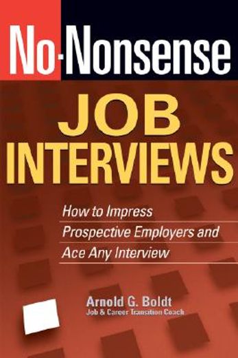 no-nonsense job interviews,how to impress prospective employers and ace any interview