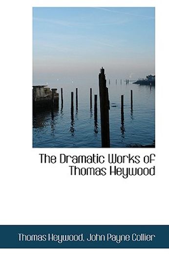 the dramatic works of thomas heywood