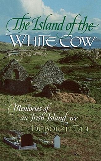 the island of the white cow,memories of an irish island (en Inglés)