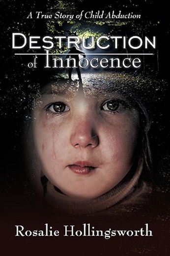 destruction of innocence,a true story of child abduction