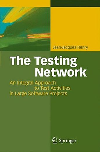 the testing network,an integral approach to test activities in large software projects