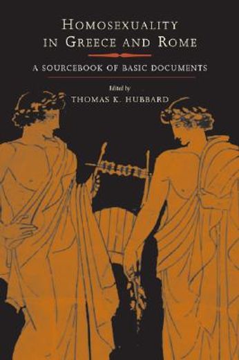 Homosexuality in Greece and Rome: A Sourc of Basic Documents (en Inglés)