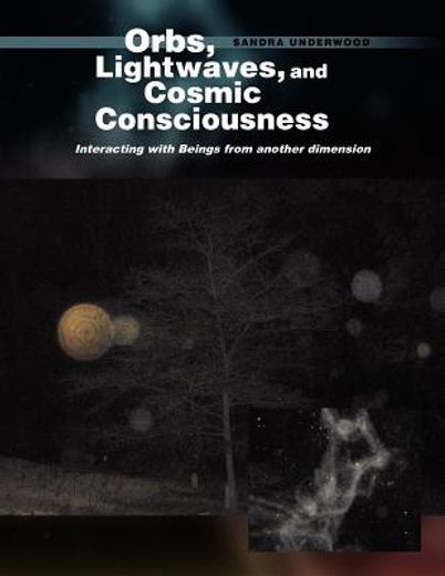 orbs, lightwaves, and cosmic consciousness,interacting with beings from another dimension (en Inglés)
