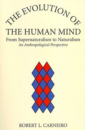 the evolution of the human mind,from supernaturalism to naturalism - an anthropological perspective