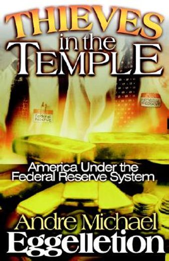 thieves in the temple,america under the federal reserve system (en Inglés)