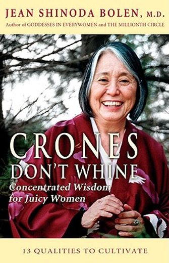 crones don´t whine,concentrated wisdom for juicy women