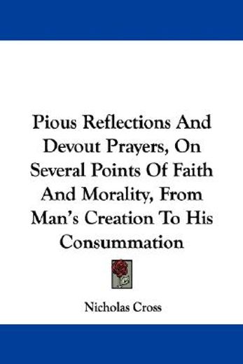pious reflections and devout prayers, on