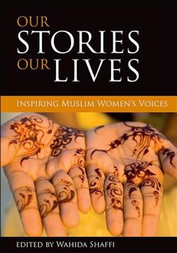 our stories, our lives,inspiring muslim women voices