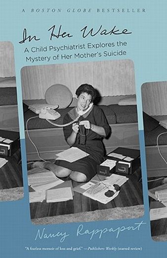 in her wake,a child psychiatrist explores the mystery of her mother`s suicide