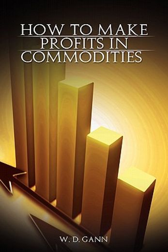 how to make profits in commodities (en Inglés)