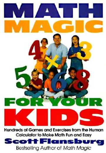 math magic for your kids,hundreds of games and exercises from the human calculator to make math fun and easy