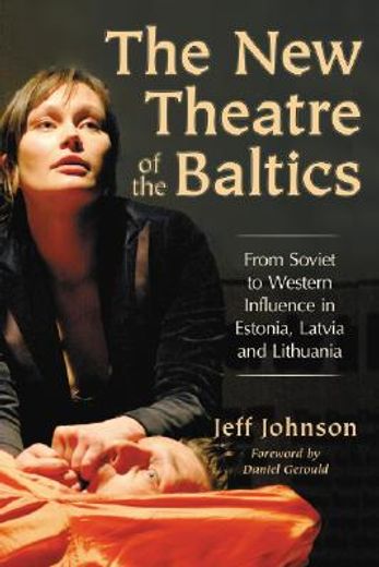 the new theatre of the baltics,from soviet to western influence in estonia, latvia and lithuania