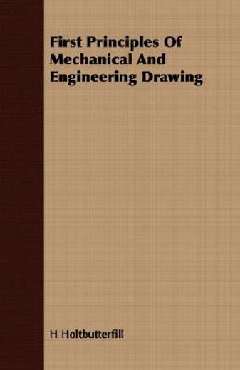 first principles of mechanical and engineering drawing (en Inglés)